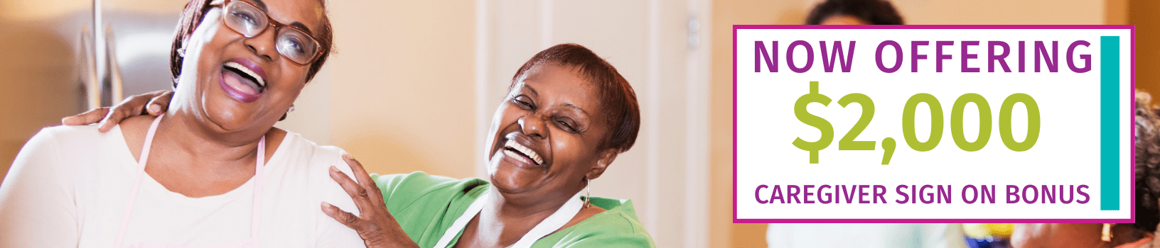 Caregivers laughing. Now Offering $2,000 Caregiver sign-on bonus.
